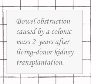 2021年論文発表｜Bowel obstruction caused by a colonic mass 2 years after living-donor kidney transplantation.