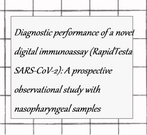 2021年論文発表｜Diagnostic performance of a novel digital immunoassay (RapidTesta SARS-CoV-2): A prospective observational study with nasopharyngeal samples