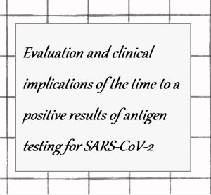 2021年論文発表｜Evaluation and clinical implications of the time to a positive results of antigen testing for SARS-CoV-2