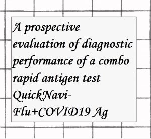 2022年論文発表｜A prospective evaluation of diagnostic performance of a combo rapid antigen test QuickNavi-Flu+COVID19 Ag