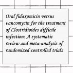 2022年論文発表|Oral fidaxomicin versus vancomycin for the treatment of Clostridioides difficile infection: A systematic review and meta-analysis of randomized controlled trials