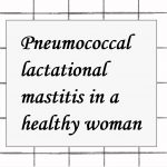 2022年論文発表|Pneumococcal lactational mastitis in a healthy woman